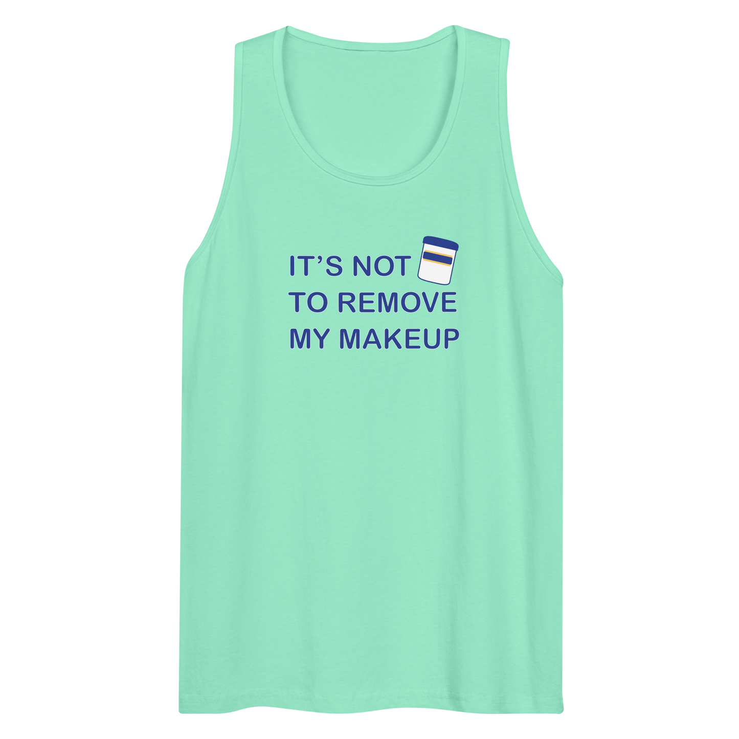 Not Makeup Remover tank top