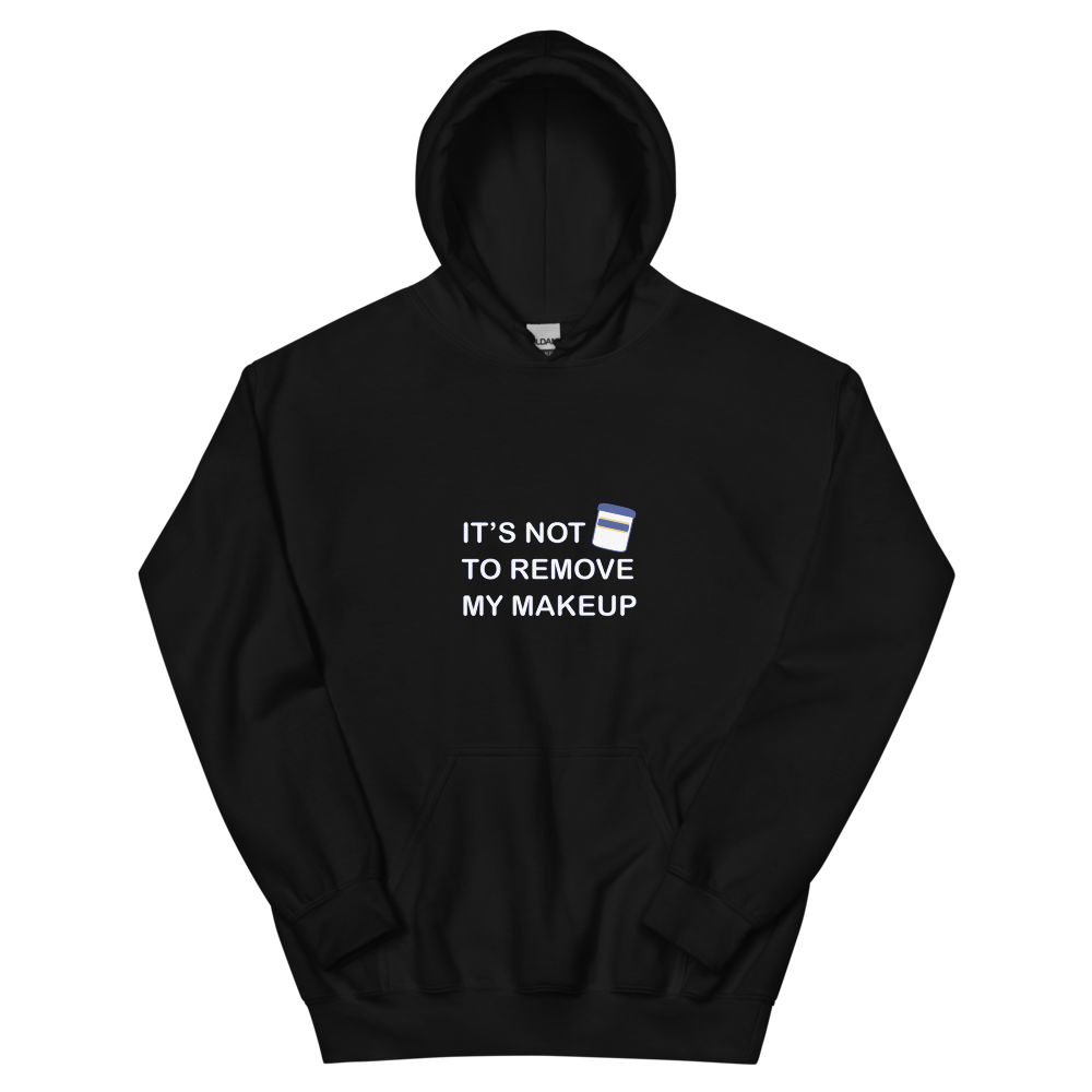 Not Makeup Remover Hoodie