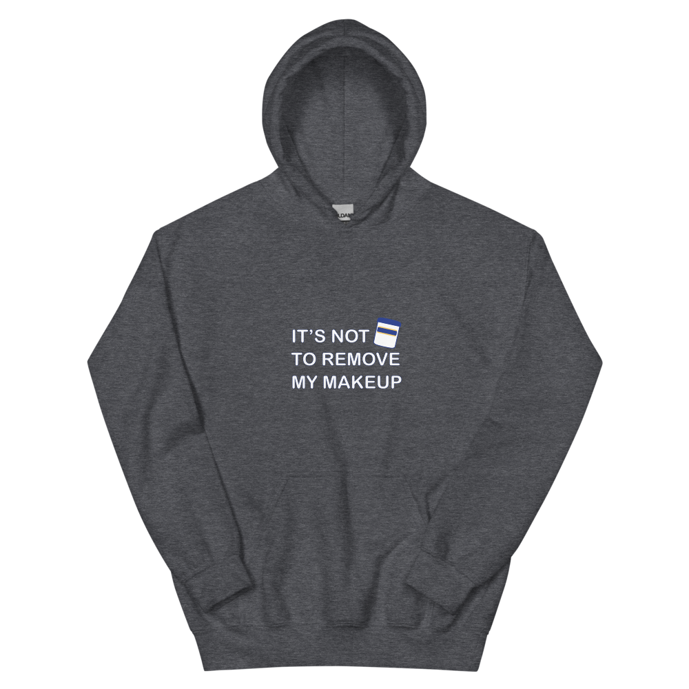 Not Makeup Remover Hoodie