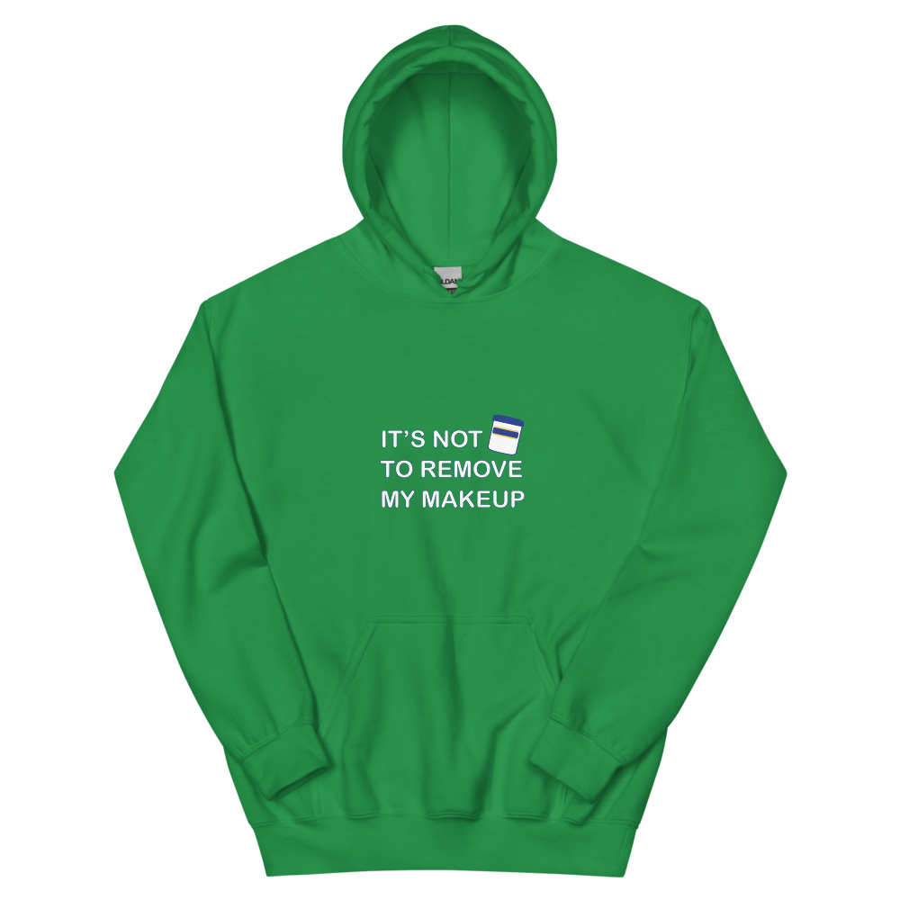 Not Makeup Remover Hoodie