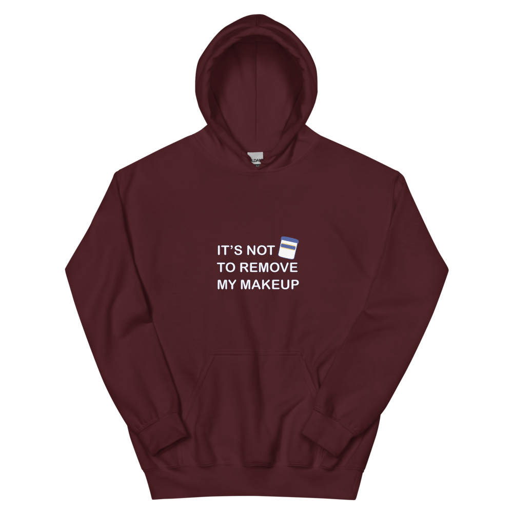 Not Makeup Remover Hoodie