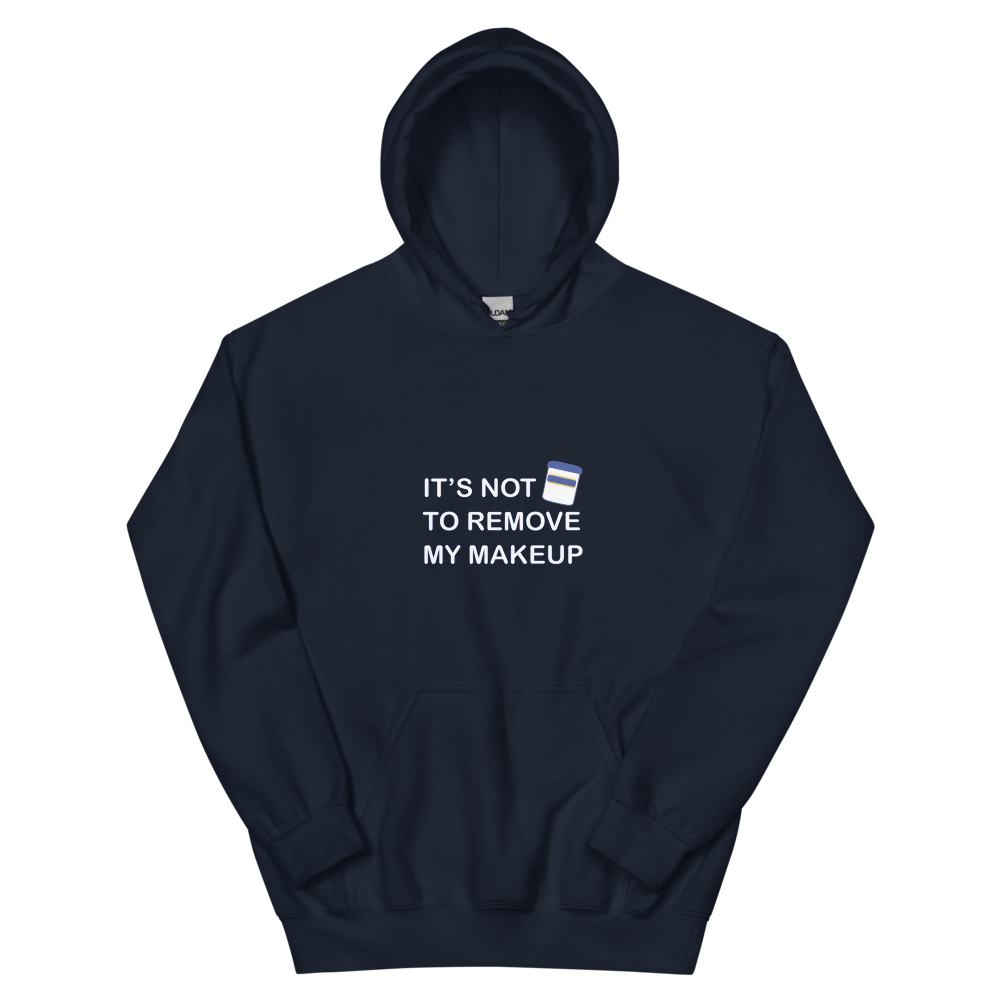 Not Makeup Remover Hoodie