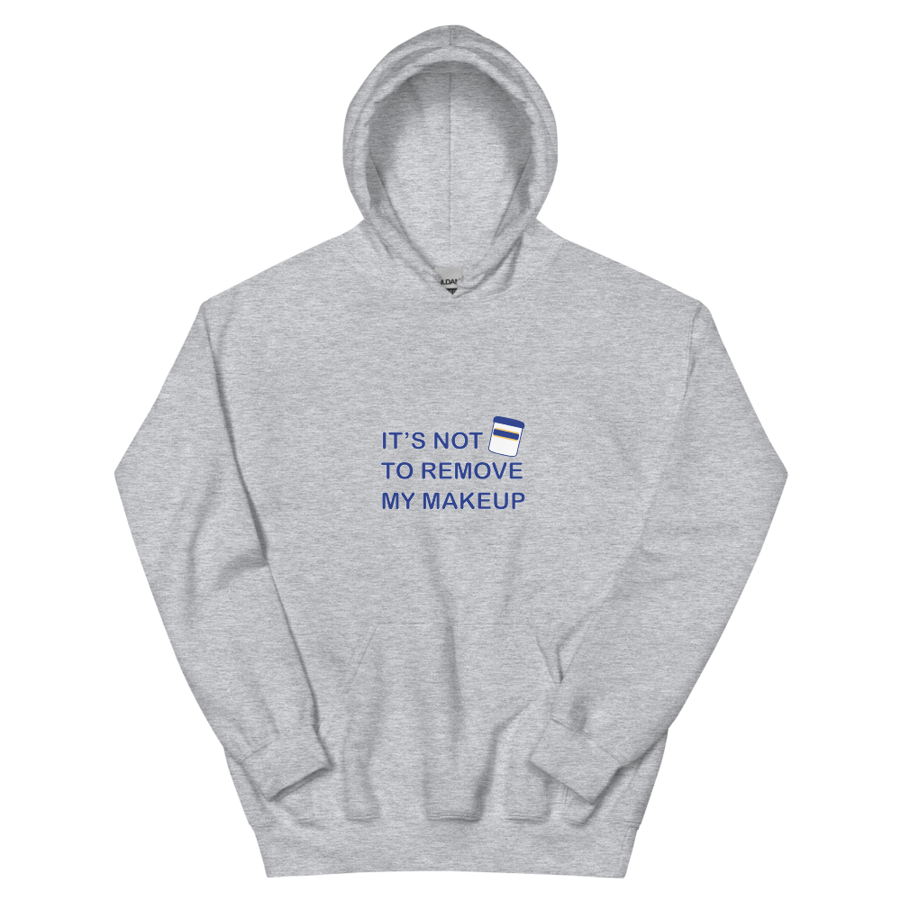 Not Makeup Remover Hoodie
