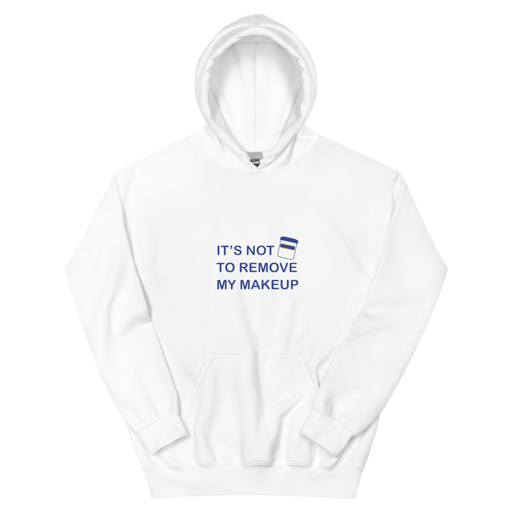 Not Makeup Remover Hoodie